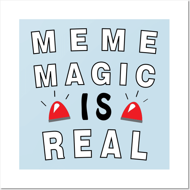 Meme Magic is Real Wall Art by ACRDesigns